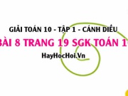 Giải bài 8 trang 19 Toán 10 tập 1 SGK Cánh Diều
